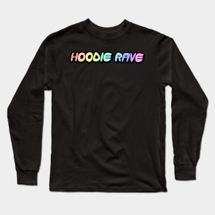 Hoodie Rave Rainbow Word Art Long Sleeve T-Shirt